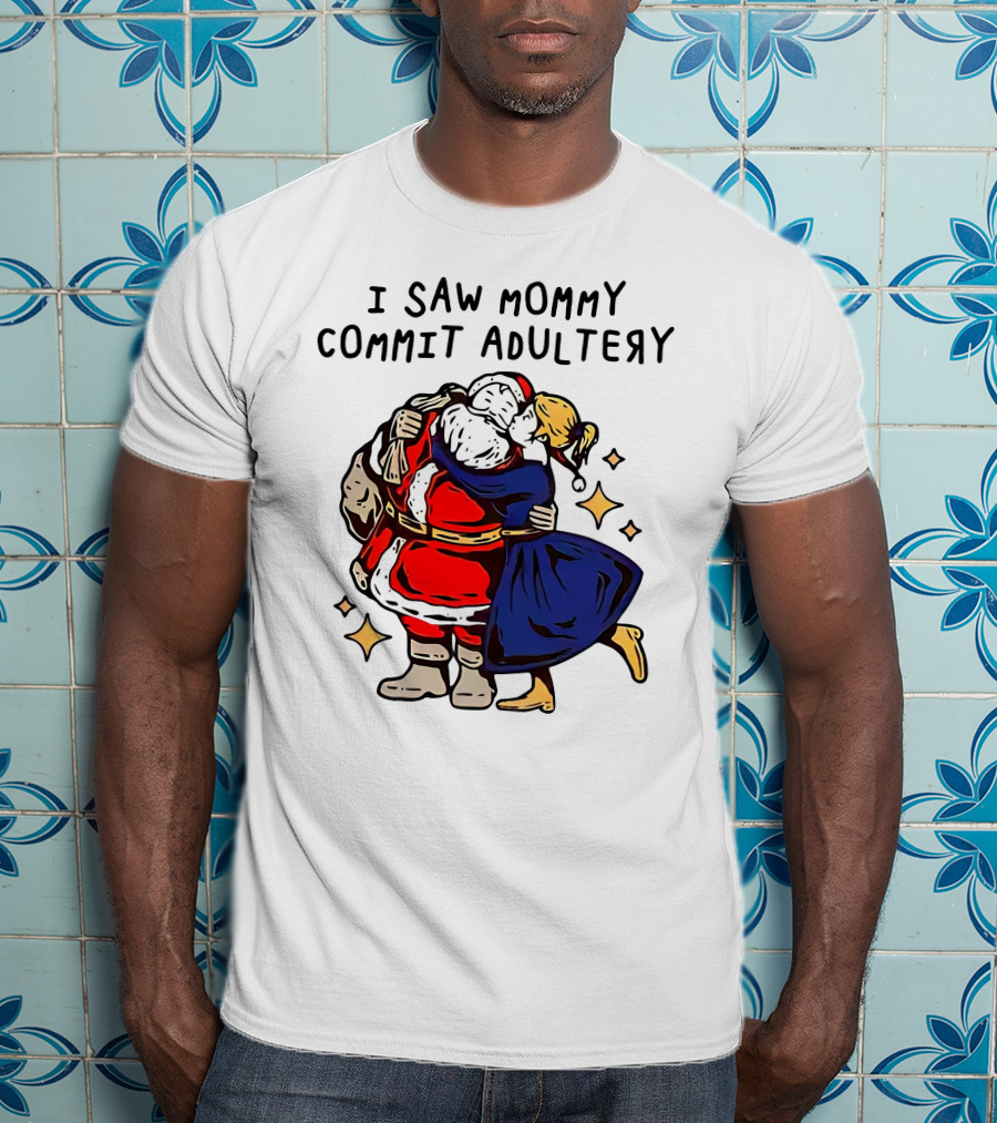 I Saw Mommy Commit Adultery Santa Claus Christmas Humor T-Shirt