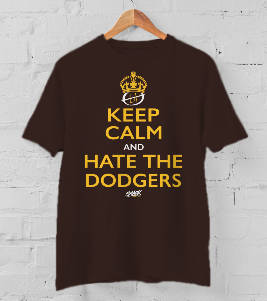 Keep Calm And Hate The Dodgers LA Gold Crown Snack T-Shirt