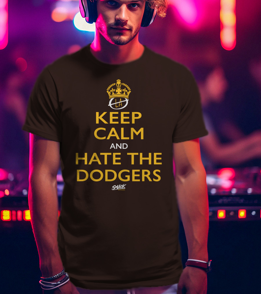 Keep Calm And Hate The Dodgers LA Gold Crown Snack T-Shirt