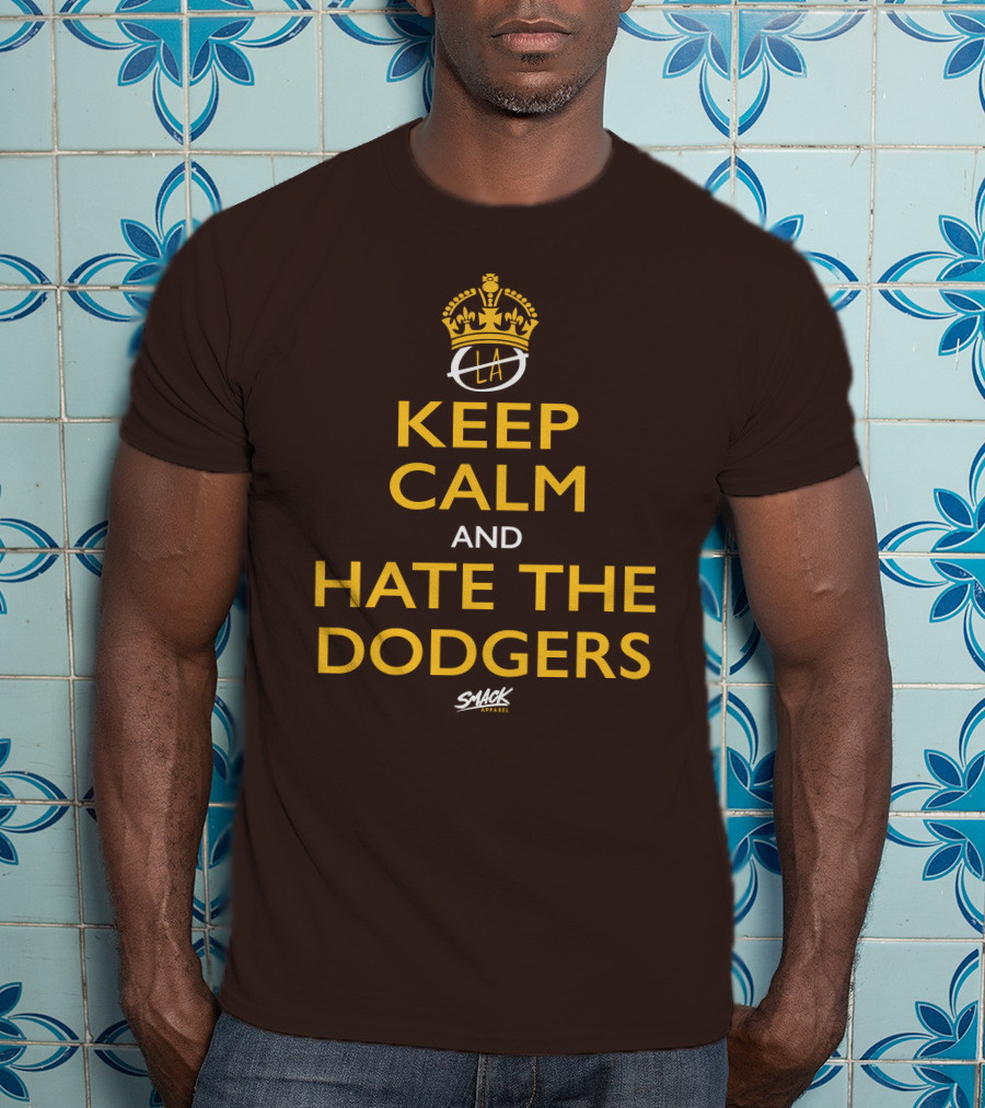 Keep Calm And Hate The Dodgers LA Gold Crown Snack T-Shirt