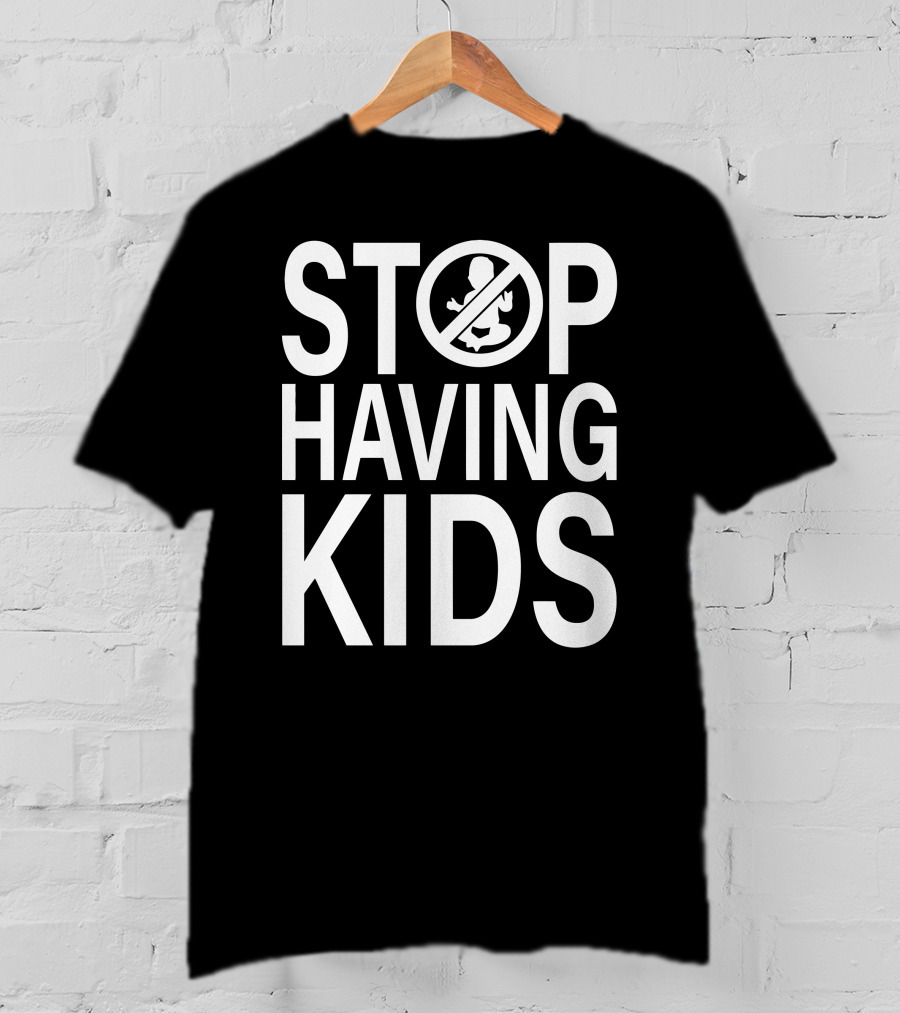 Stop Having Kids End Wokeness Sign With Baby Symbol In Circle T-Shirt