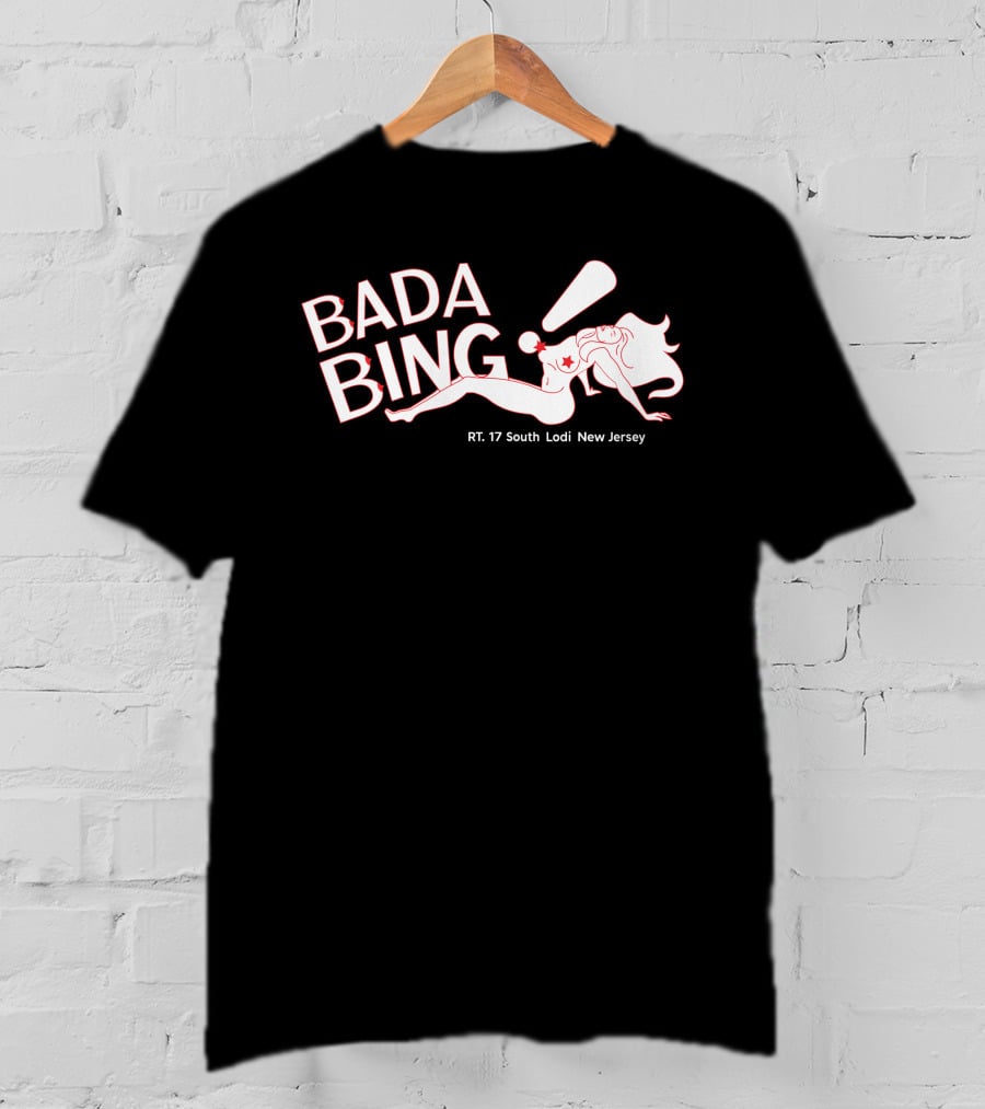 33 Bonez Bada Bing RT 17 South Lodi New Jersey Bada Bing T-Shirt