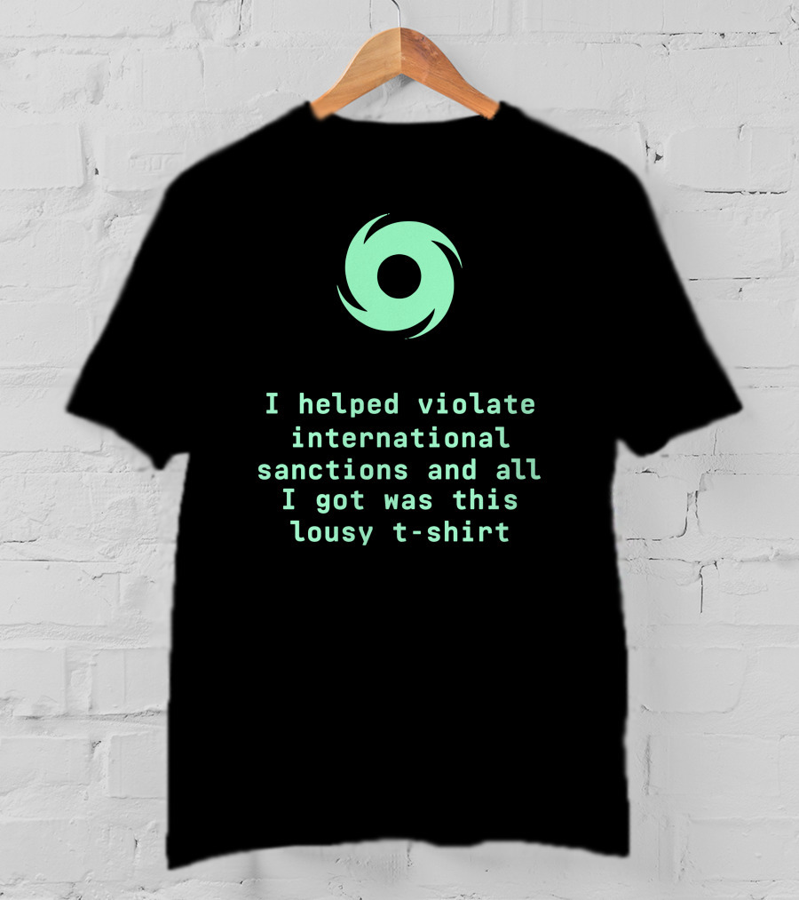 I Helped Violate International Sanctions And All I Got Was This Lousy T-Shirt Tornado T-Shirt