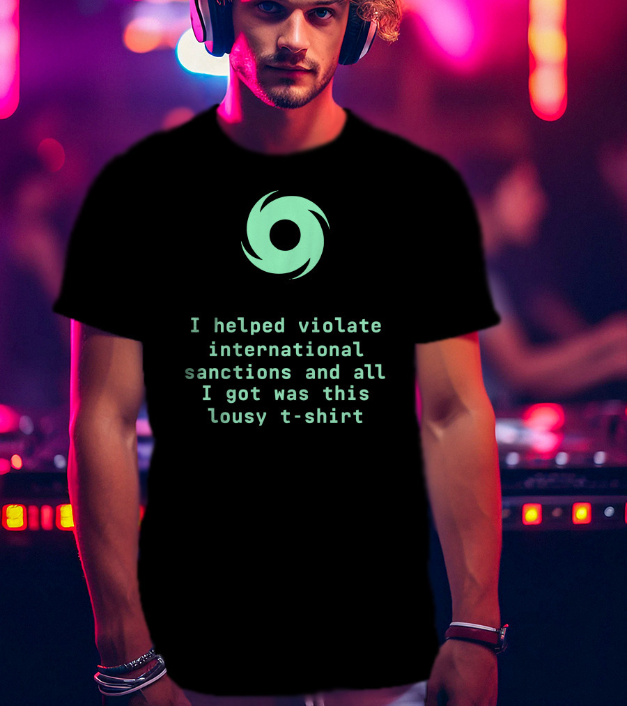 I Helped Violate International Sanctions And All I Got Was This Lousy T-Shirt Tornado T-Shirt