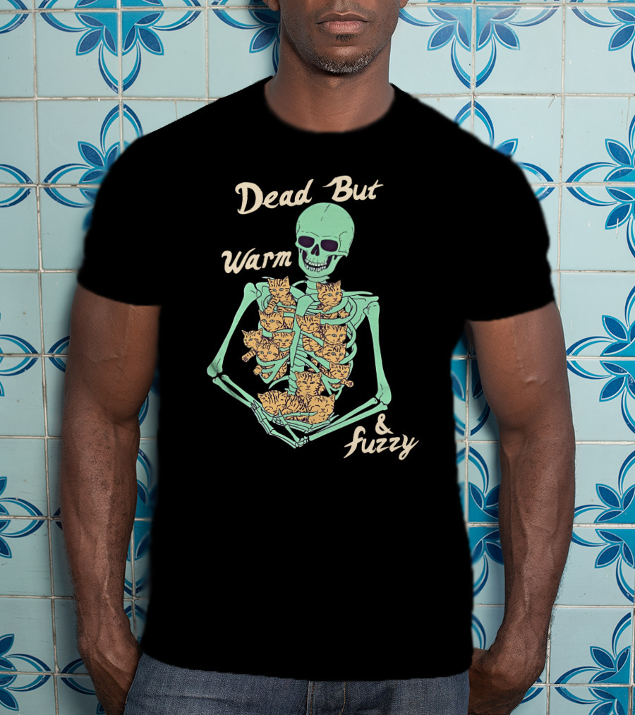 Dead But Warm Fuzzy Skeleton Cats Hugging Bones T-Shirt