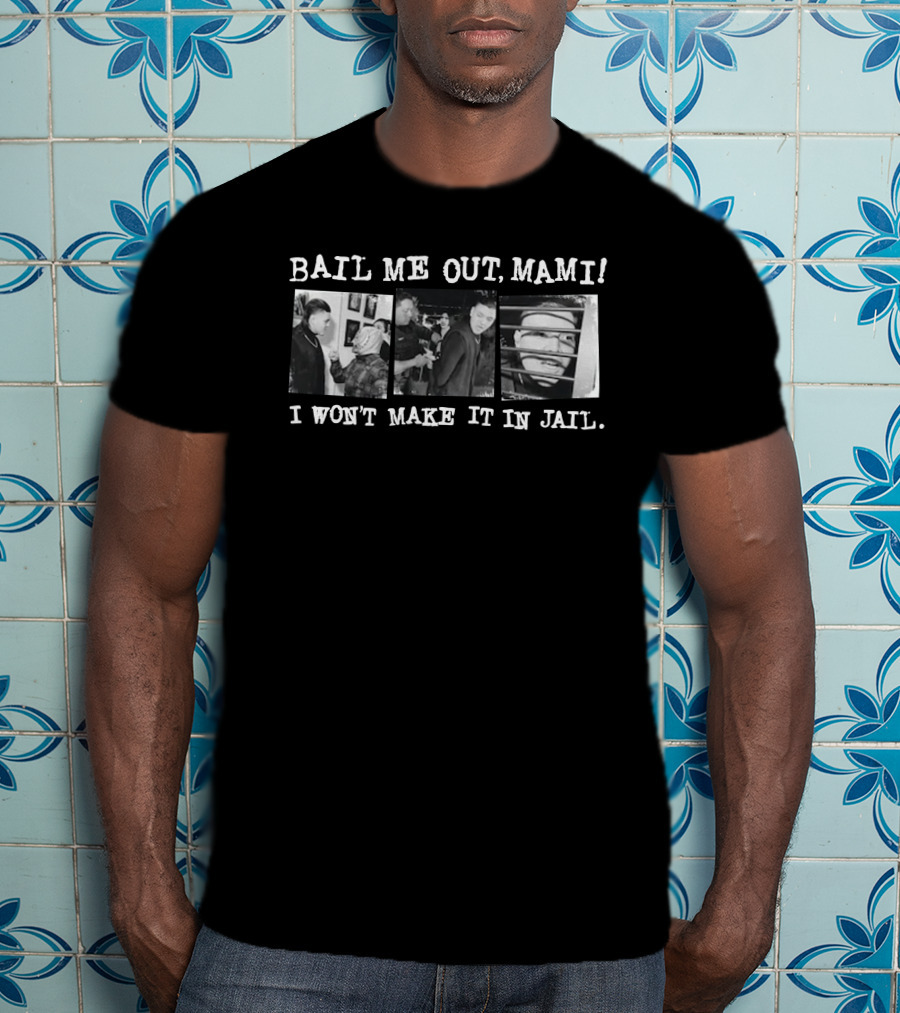 Bail Me Out Mami I Won’t Make It In Jail Prison Bars Photography T-Shirt