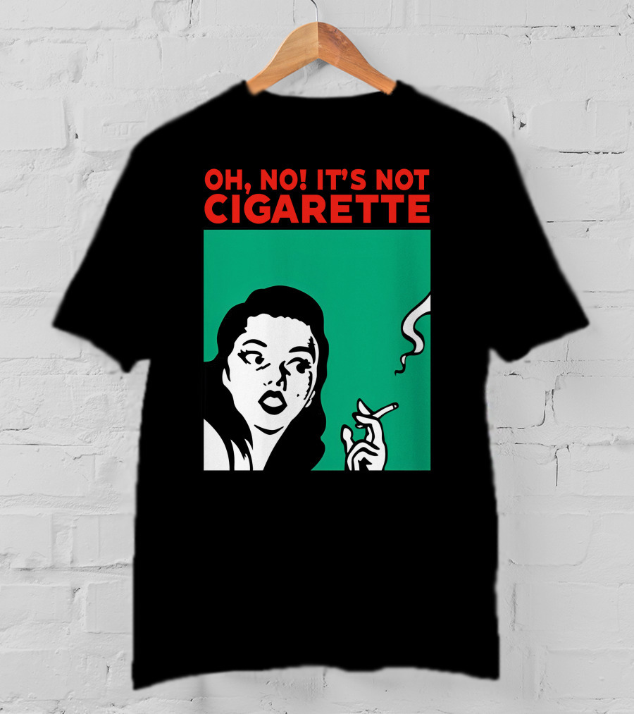 Oh No It’s Not Cigarette Comic Style Woman Holding Smoking Object T-Shirt