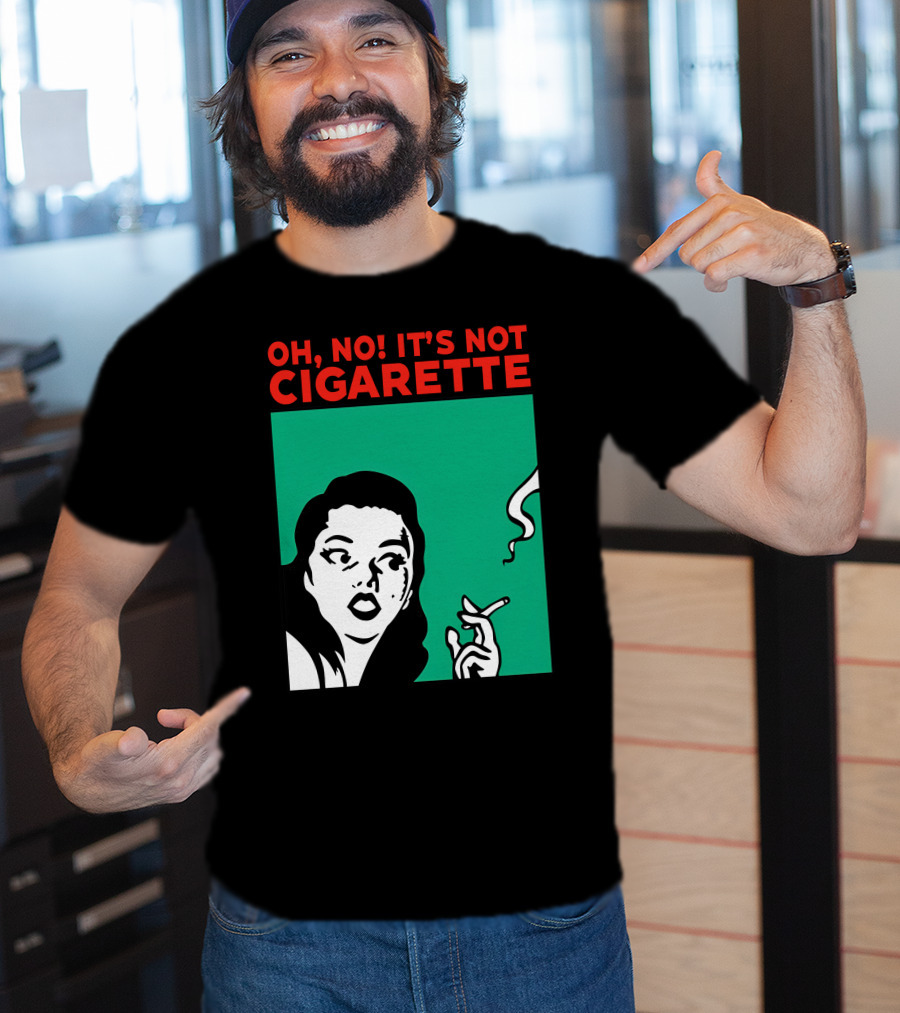 Oh No It’s Not Cigarette Comic Style Woman Holding Smoking Object T-Shirt