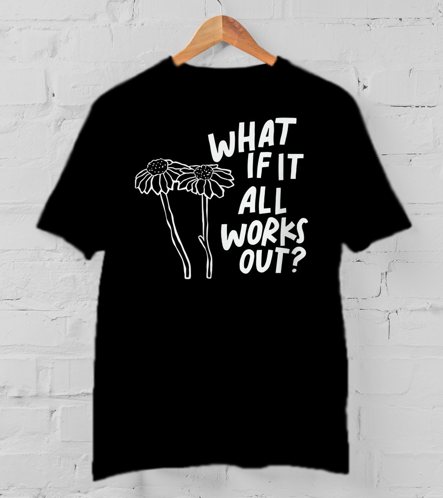 Jbstwocents What If It All Works Out Two Flowers T-Shirt