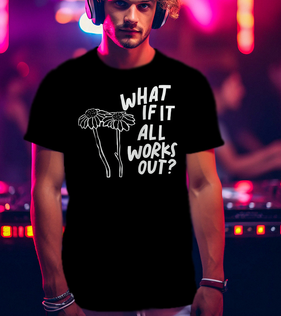 Jbstwocents What If It All Works Out Two Flowers T-Shirt