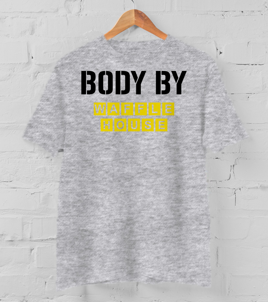 Body By Waffle House T-Shirt