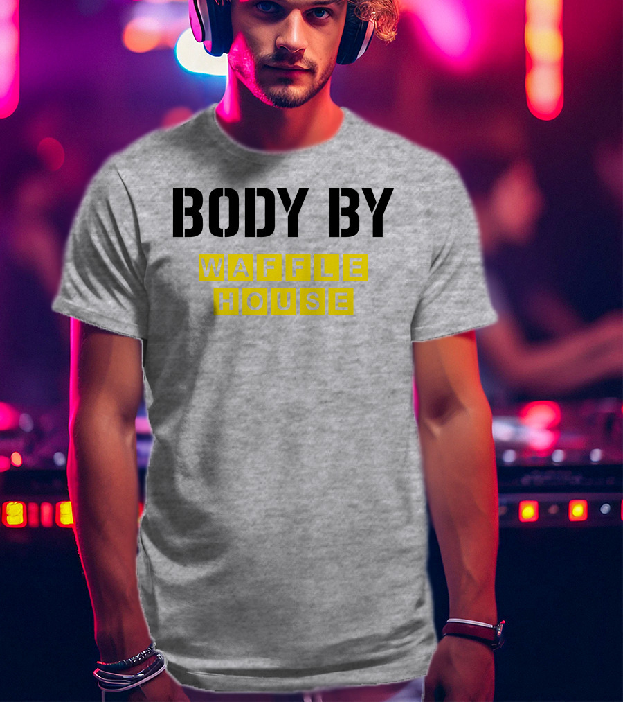 Body By Waffle House T-Shirt