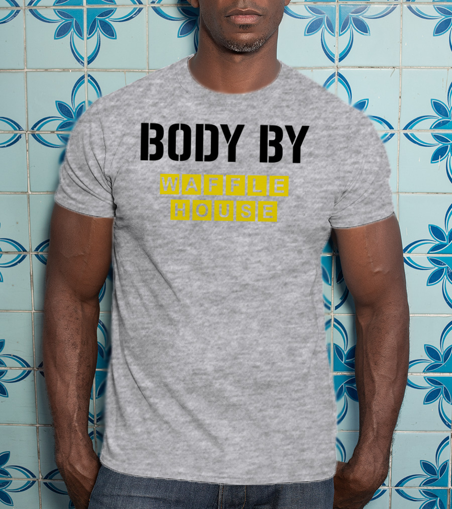 Body By Waffle House T-Shirt
