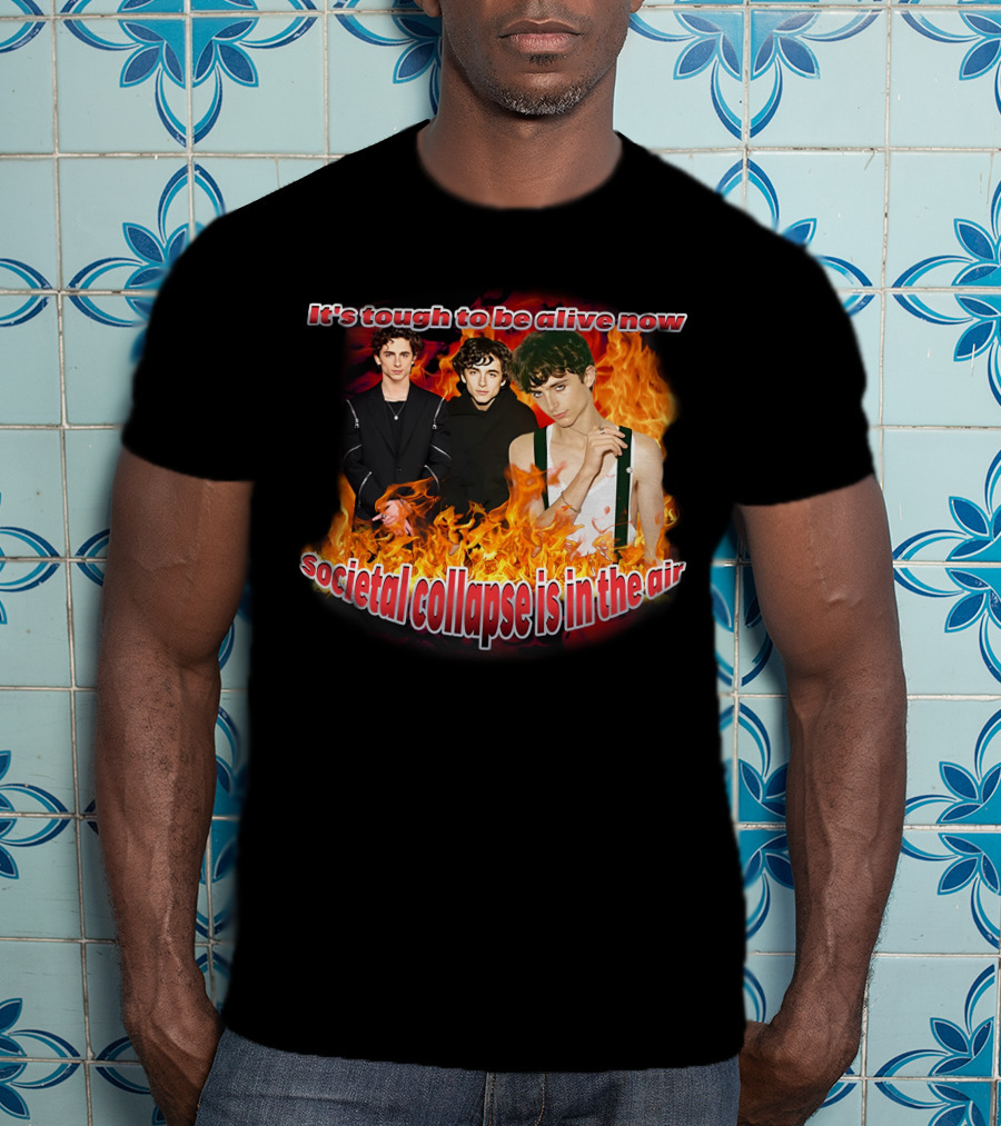 Blveslidepark It's Tough To Be Alive Now Societal Collapse Is In The Air Flames T-Shirt
