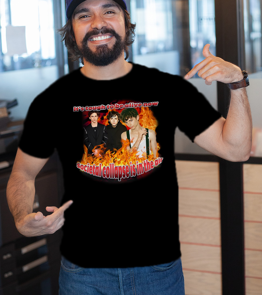 Blveslidepark It's Tough To Be Alive Now Societal Collapse Is In The Air Flames T-Shirt