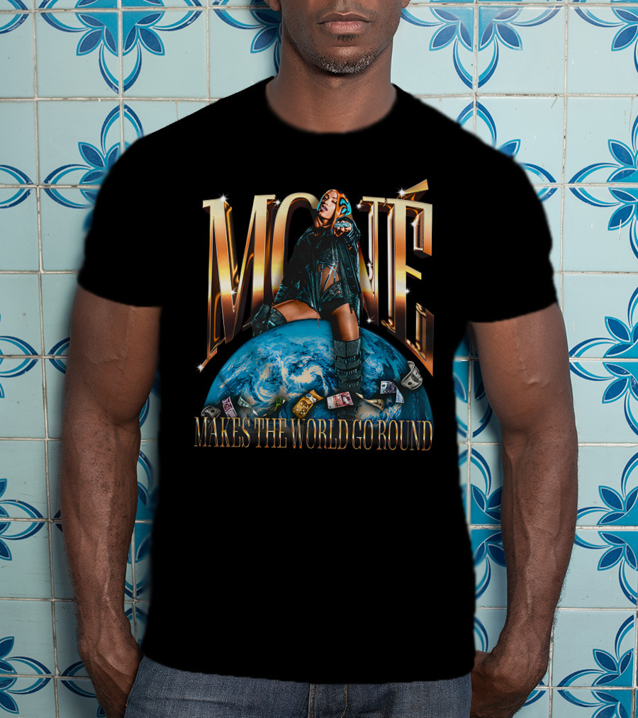 Mone Mercedes Mone Makes The World Go Round T-Shirt