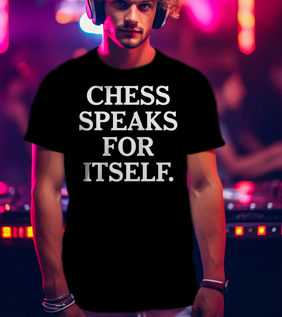 Chess Speaks For Itself Bold Typography T-Shirt