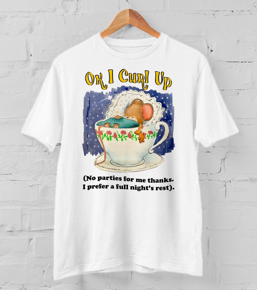 Ok I Curl Up No Parties For Me Thanks I Prefer A Full Night's Rest Mouse Sleeping In Teacup T-Shirt
