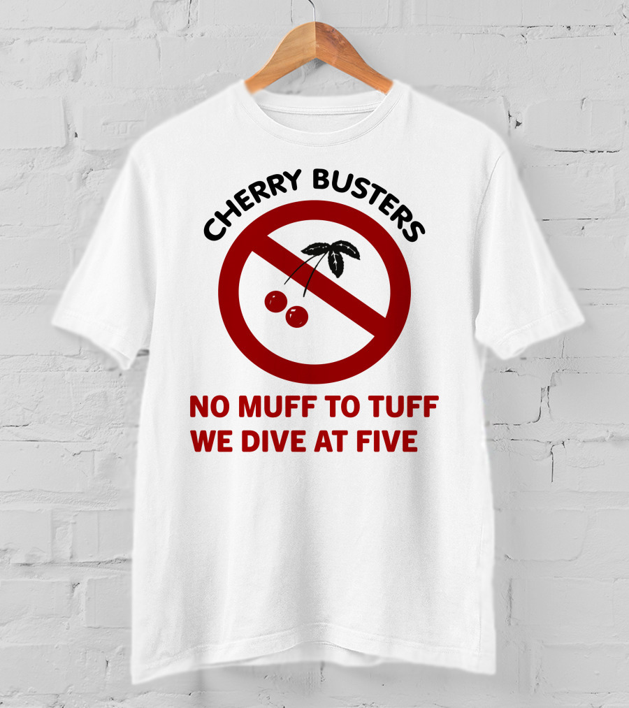 Cherry Busters No Muff To Tuff We Dive At Five Prohibition Circle With Cherries T-Shirt