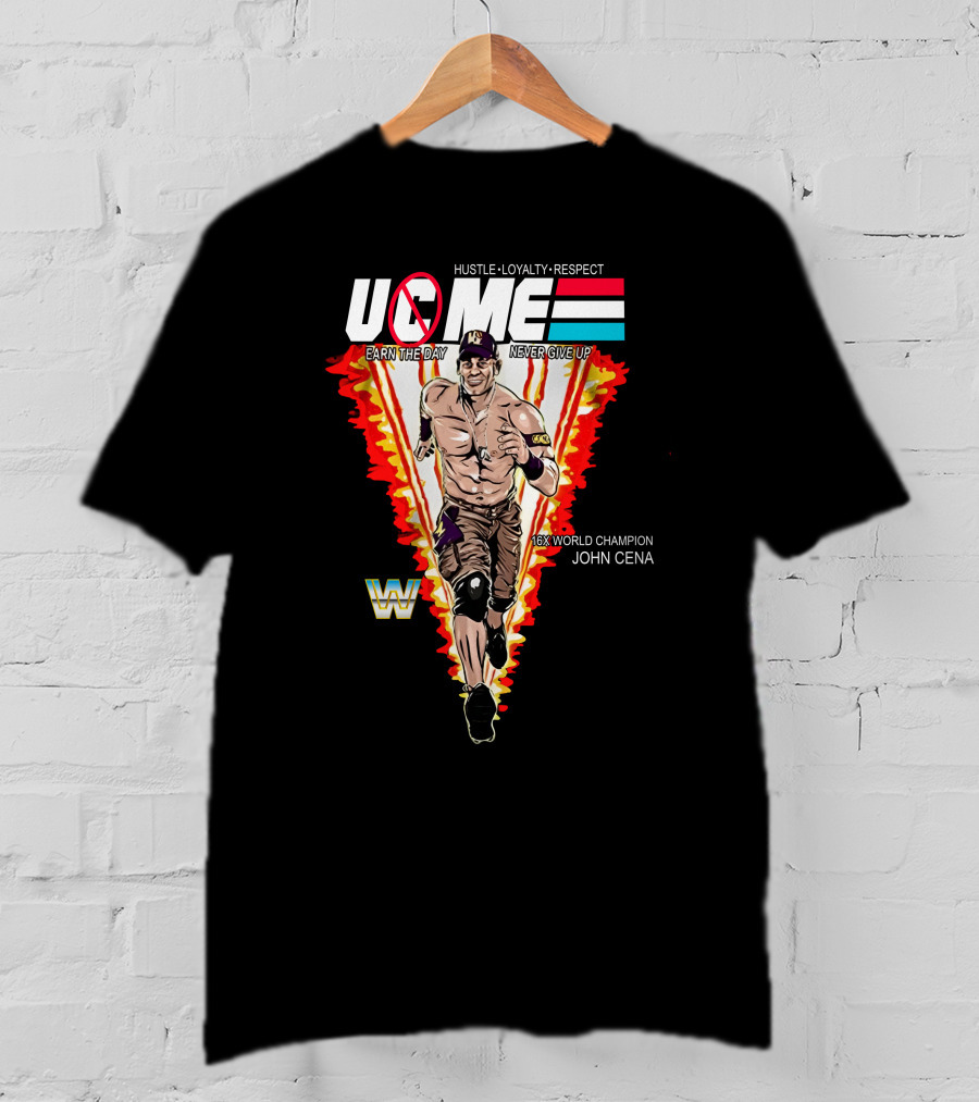 Hustle Loyalty Respect Uc Me Earn The Day Never Give Up 16X World Champion John Cena T-Shirt