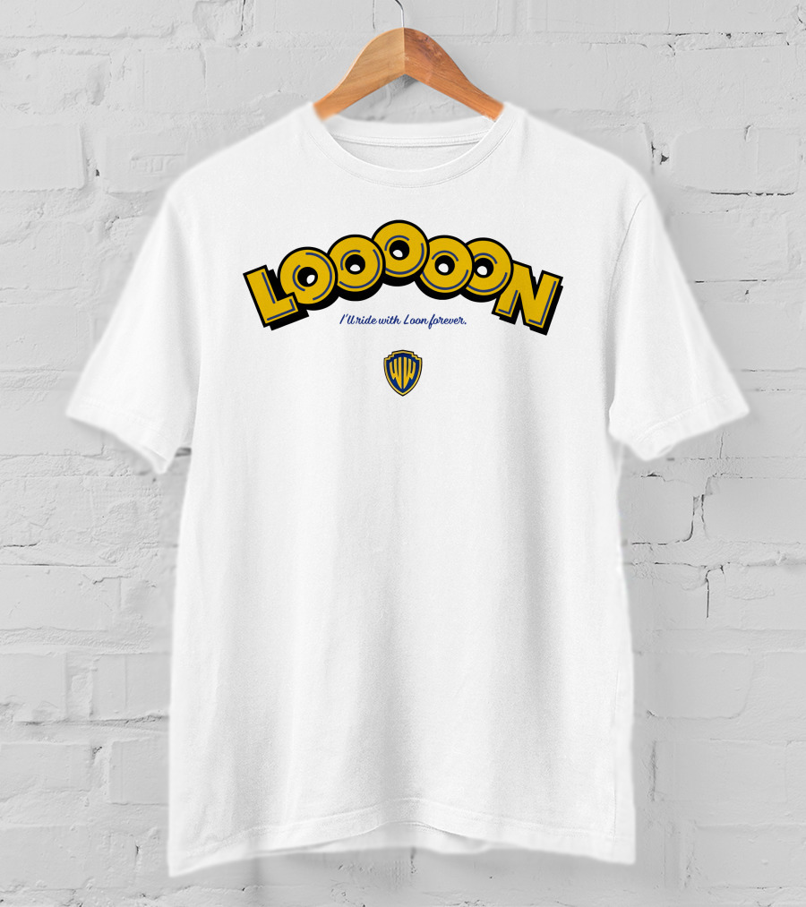 Looooon I'll Ride With Loon Forever Warner Bros T-Shirt
