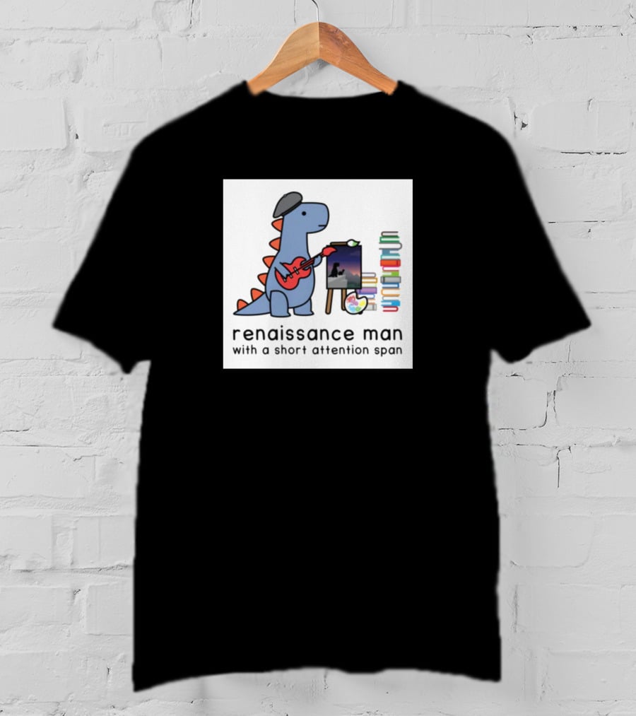 Renaissance Dinosaur Artist With Short Attention Span And Musical Touch T-Shirt