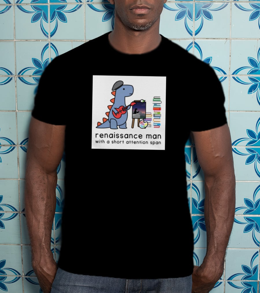 Renaissance Dinosaur Artist With Short Attention Span And Musical Touch T-Shirt