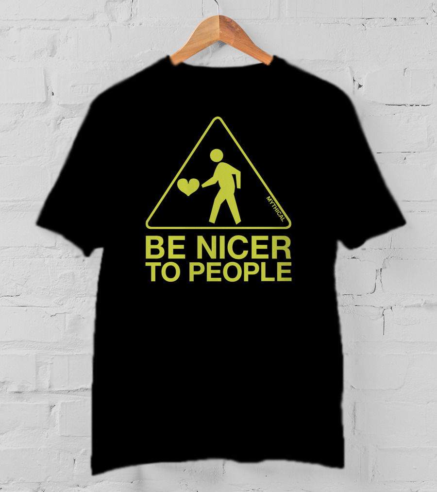 Be Nicer To People Mythical Warning Sign With Heart T-Shirt