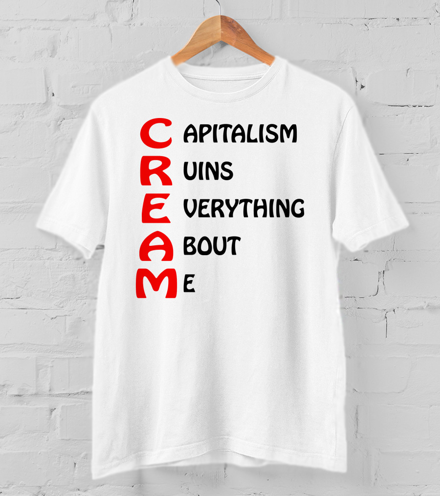 Capitalism Ruins Everything About Me CREAM T-Shirt