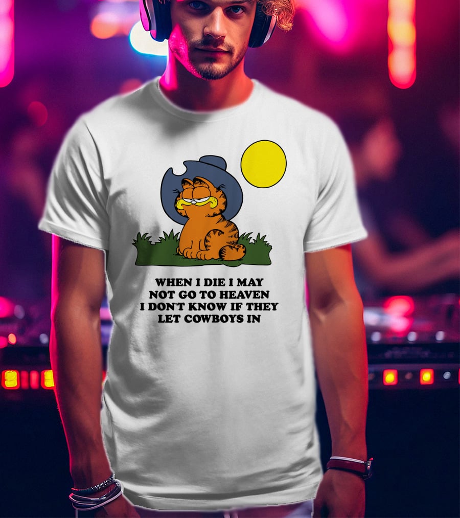 When I Die I May Not Go To Heaven I Don't Know If They Let Cowboys In Garfield Cowboy Hat Sun T-Shirt