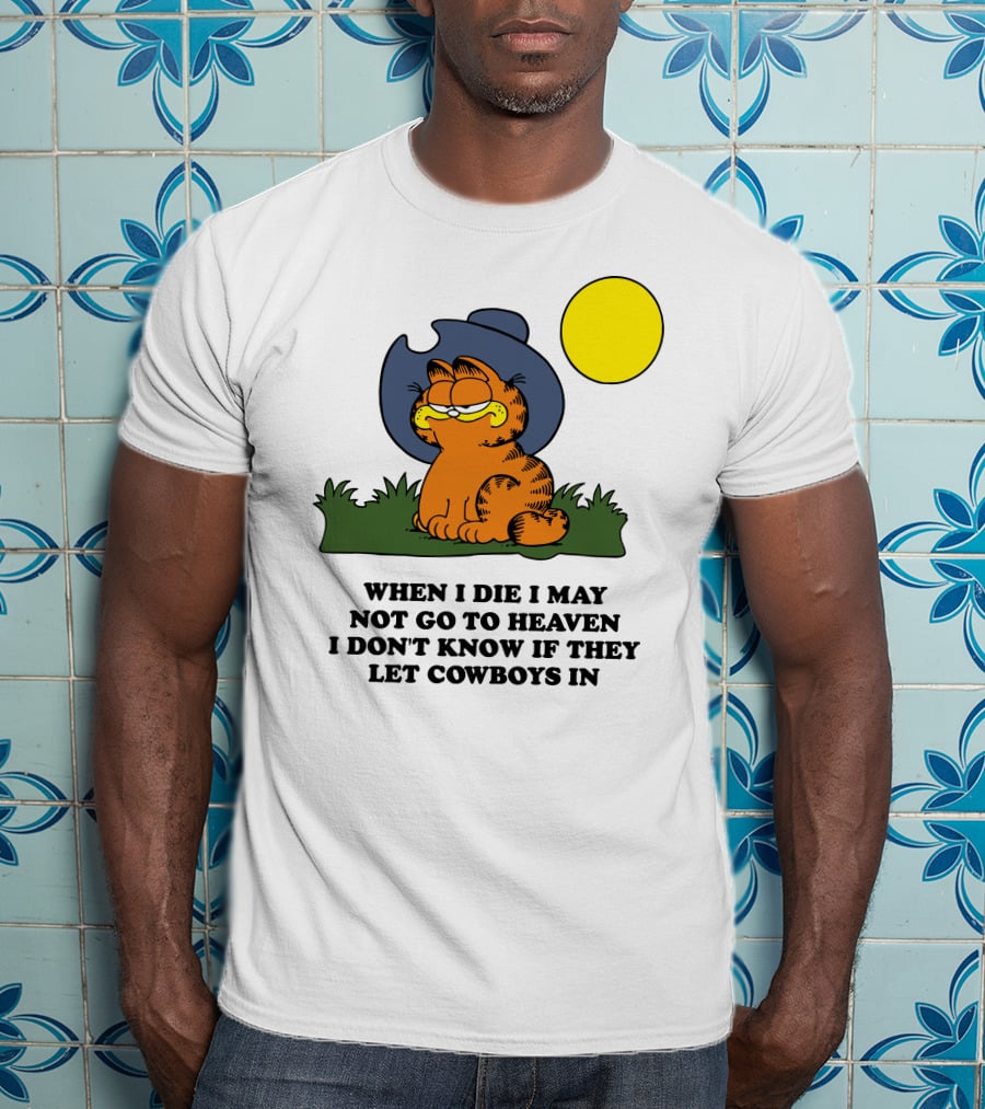 When I Die I May Not Go To Heaven I Don't Know If They Let Cowboys In Garfield Cowboy Hat Sun T-Shirt