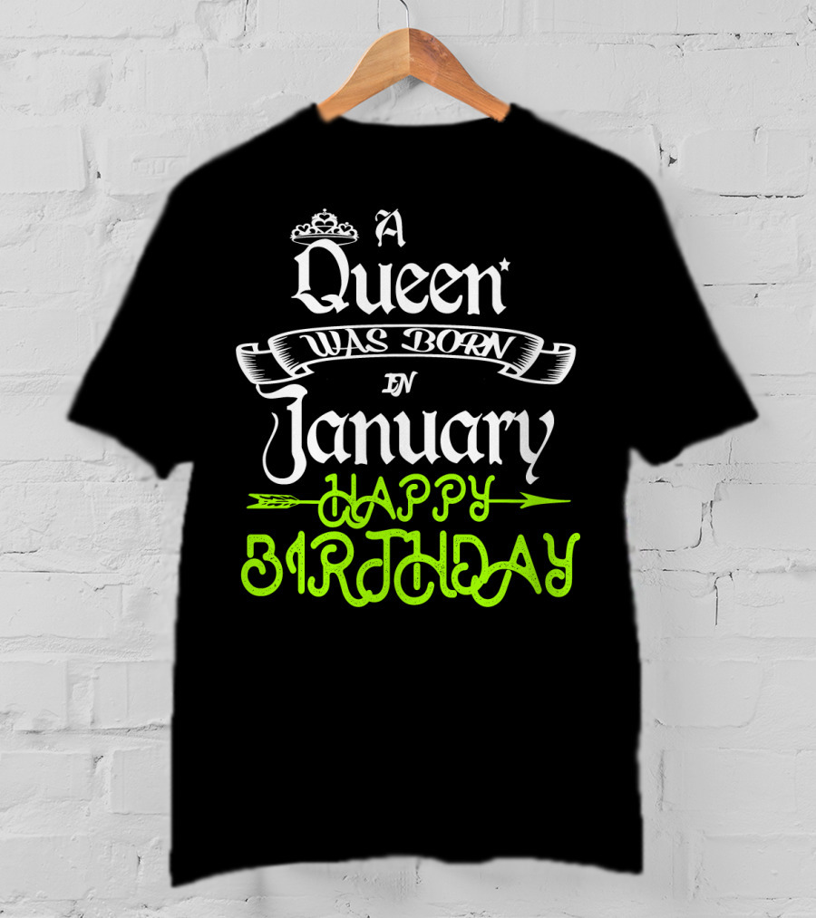 A Queen Was Born In January Happy Birthday T-Shirt