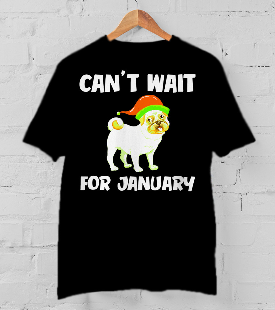 Can't Wait For January Pug IN Festive Hat T-Shirt