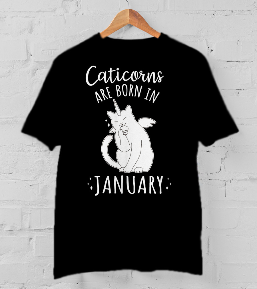 Caticorns Are Born In January Cat Unicorn Birthday January T-Shirt