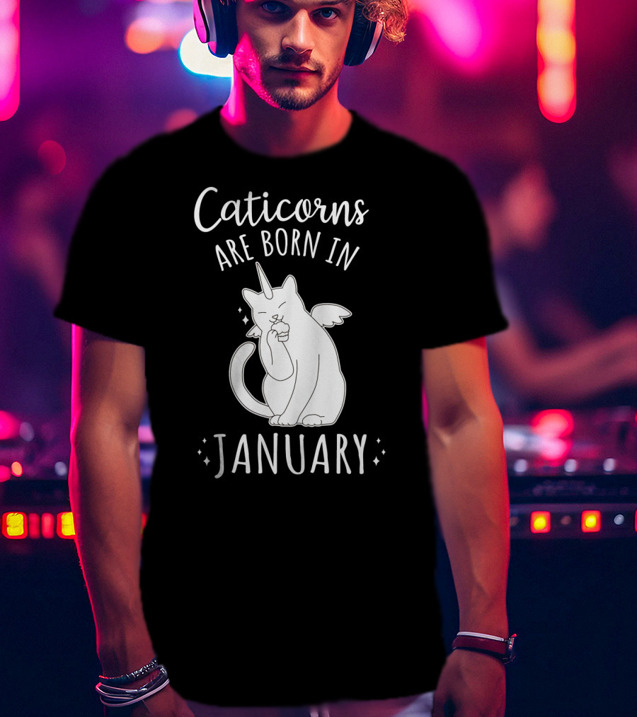 Caticorns Are Born In January Cat Unicorn Birthday January T-Shirt