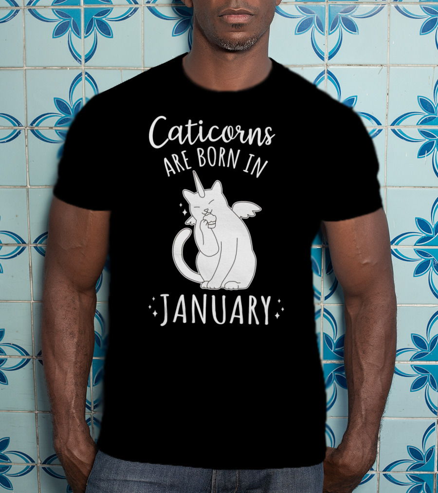 Caticorns Are Born In January Cat Unicorn Birthday January T-Shirt