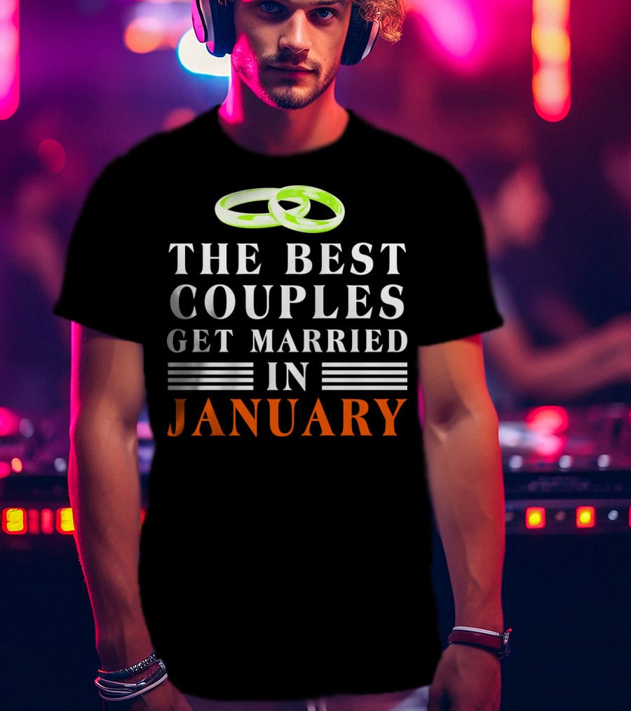 The Best Couples Get Married In January With Rings T-Shirt