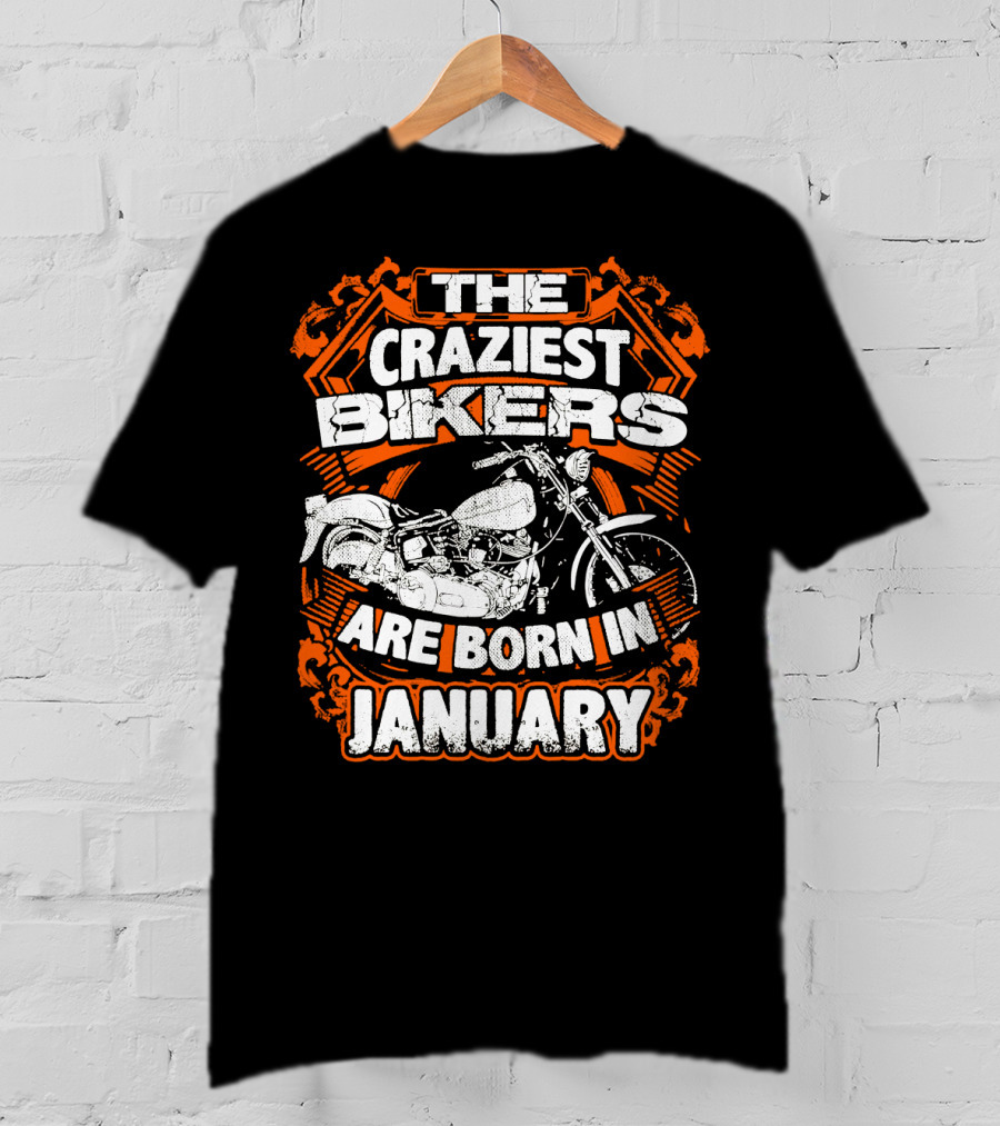 The Craziest Bikers Are Born In January T-Shirt