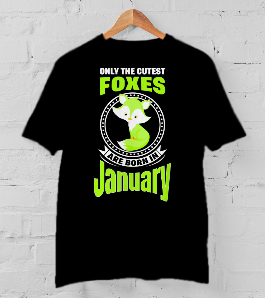 Only The Cutest Foxes Are Born In January T-Shirt