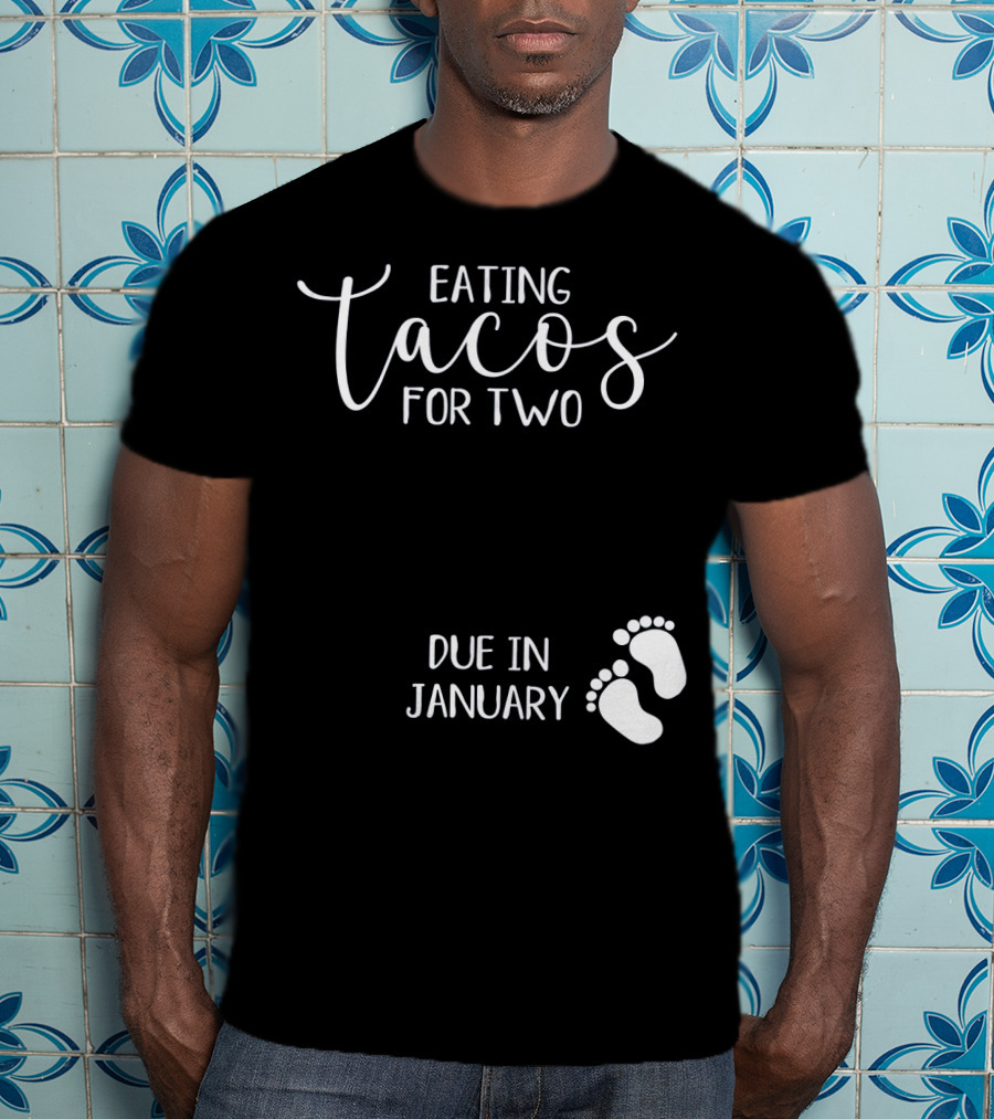 Eating Tacos For Two Due In January With Baby Footprints T-Shirt