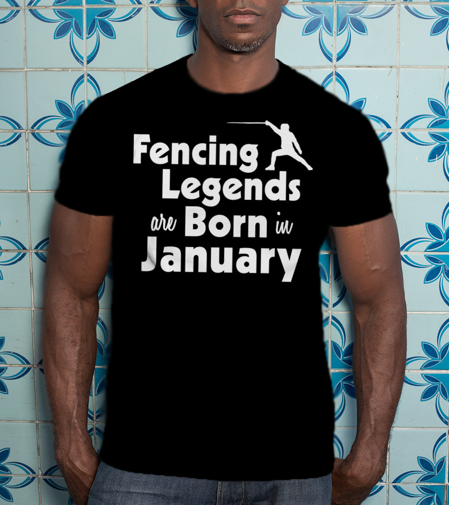 Fencing Legends Are Born In January Swordplay T-Shirt