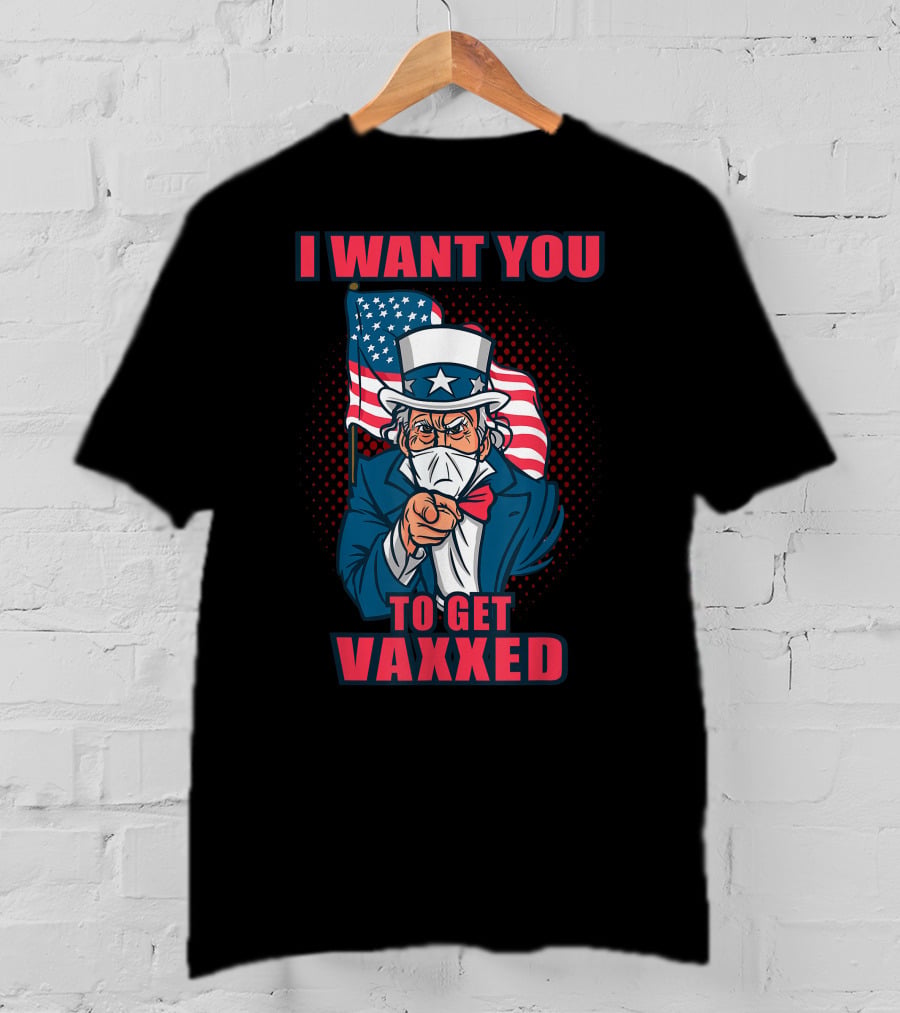 I Want You To Get Vaxxed Uncle Sam Masked With American Flag T-Shirt