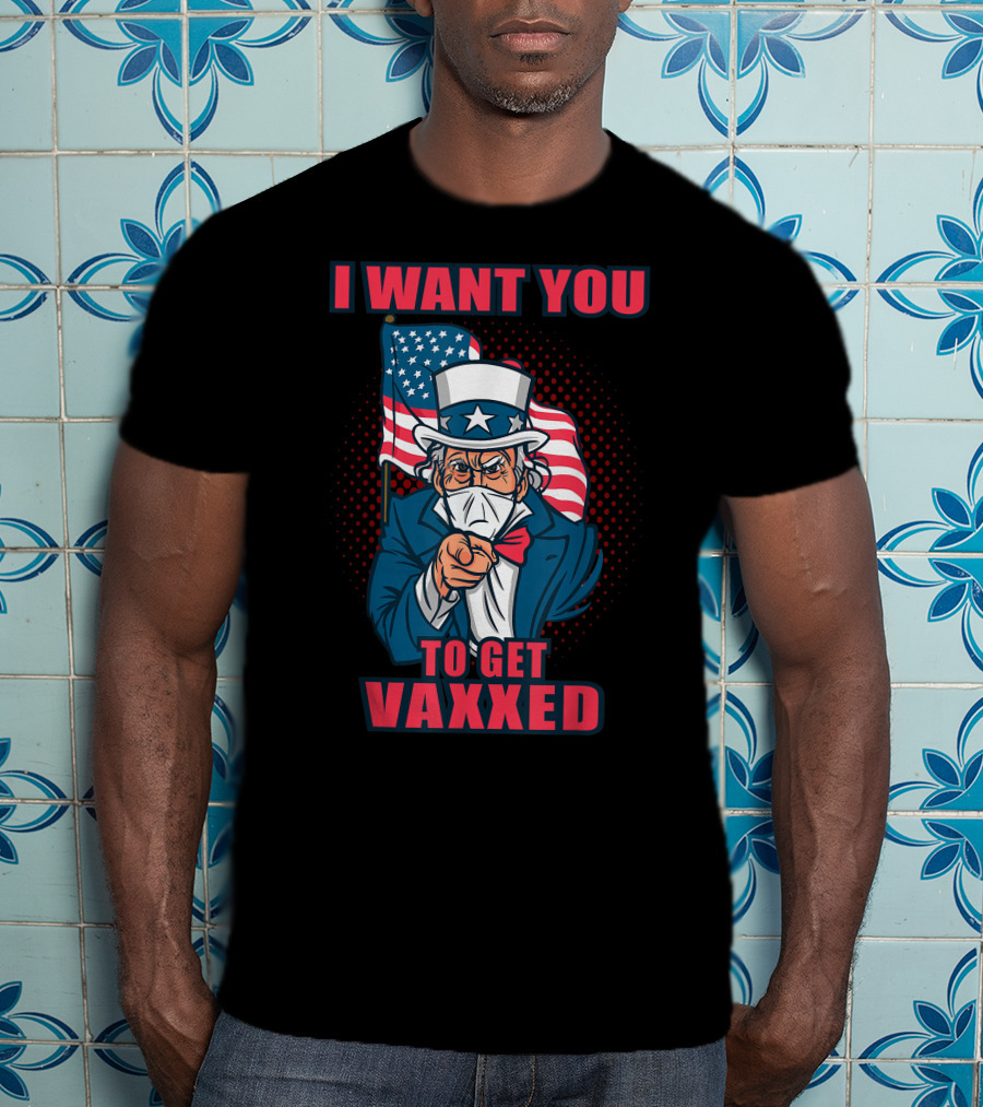 I Want You To Get Vaxxed Uncle Sam Masked With American Flag T-Shirt