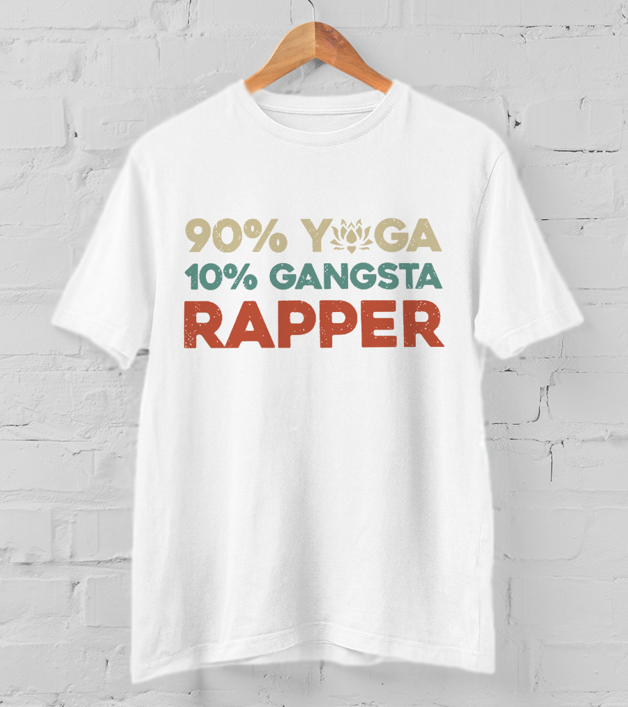 90% Yoga 10% Gangsta Rapper T-Shirt