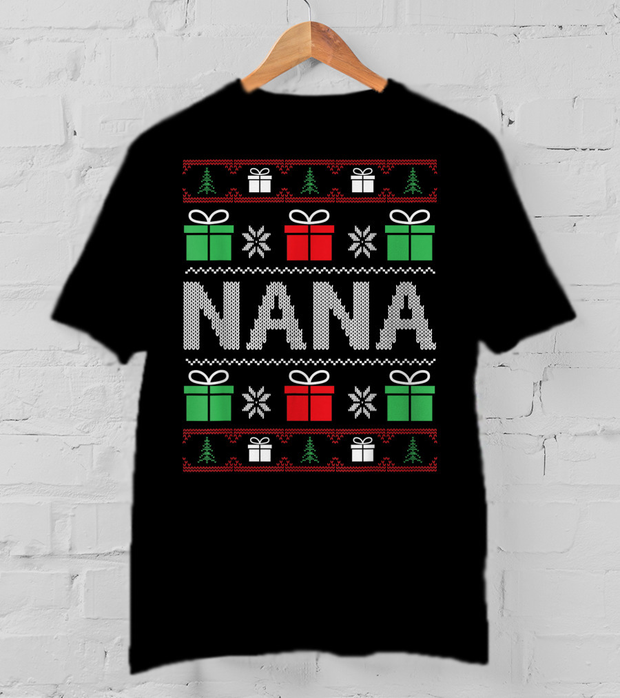 Nana Christmas Sweater Funny Xmas Family Gifts Presents Trees Snowflakes T-Shirt