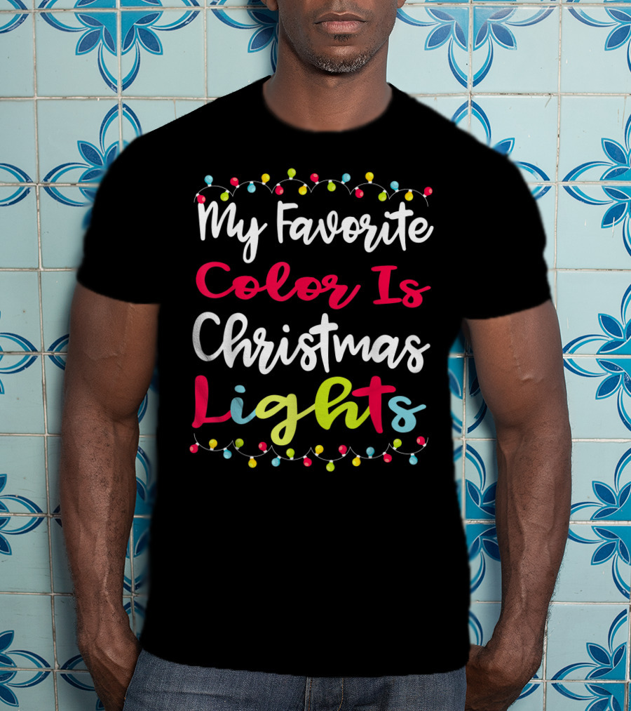 My Favorite Color Is Christmas Lights Matching Family Xmas Holiday Festive Celebrations T-Shirt
