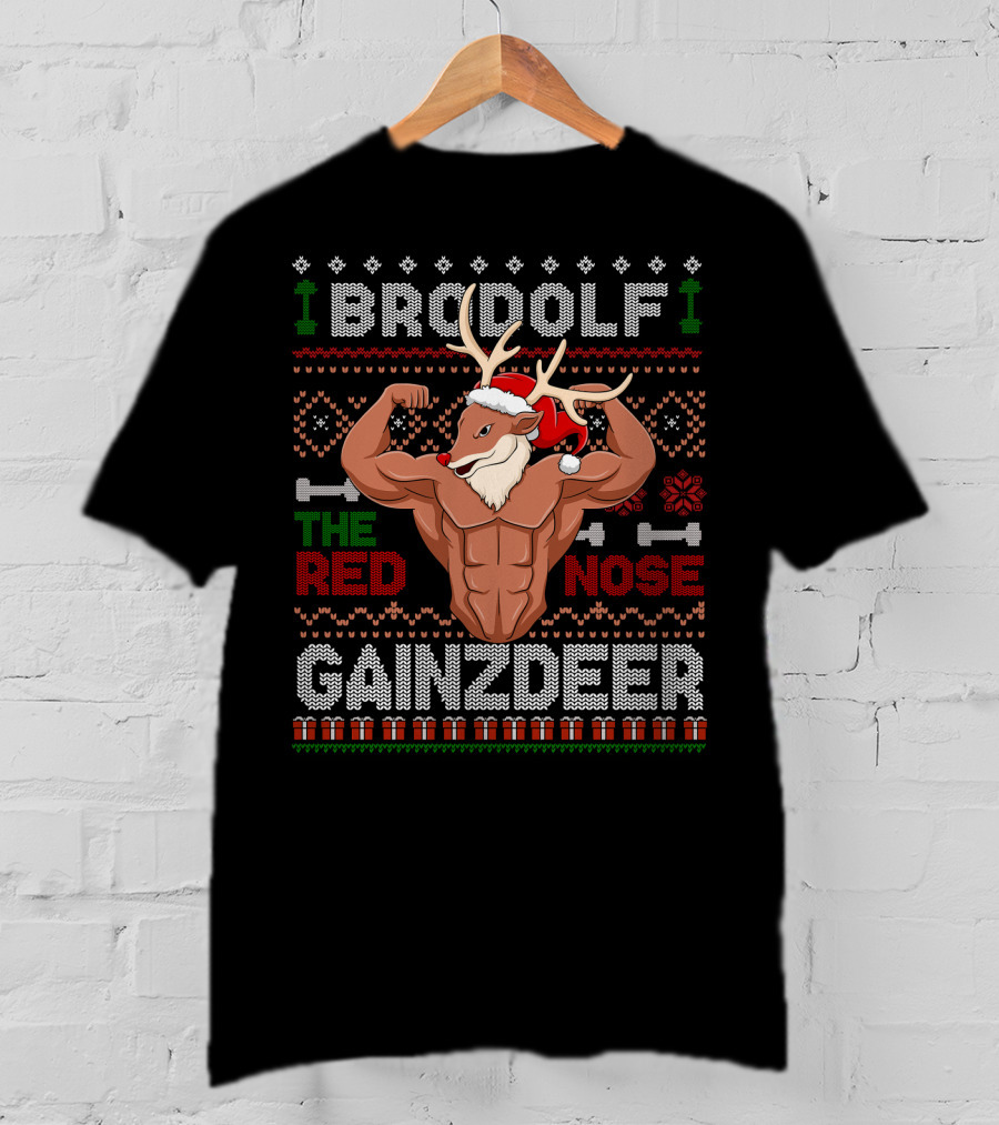Brodolf The Red Nose Gainzdeer Ugly Christmas Sweater Gym Holiday Fitness T-Shirt