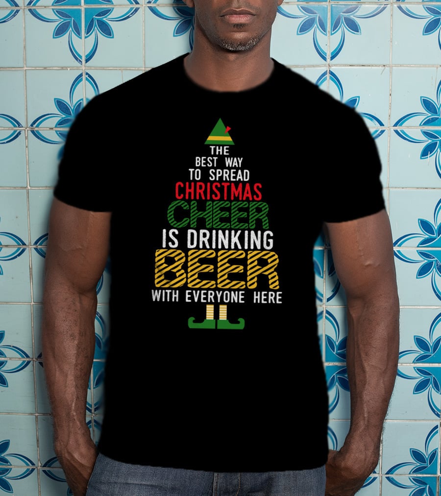 The Best Way To Spread Christmas Cheer Is Drinking Beer With Everyone Here T-Shirt