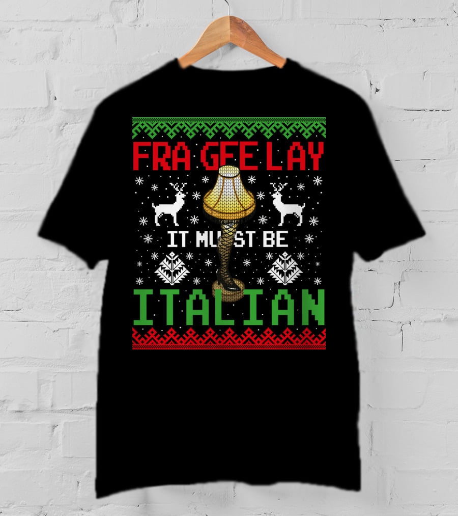 Frageelay Leg Lamp It Must Be Italian Christmas T-Shirt
