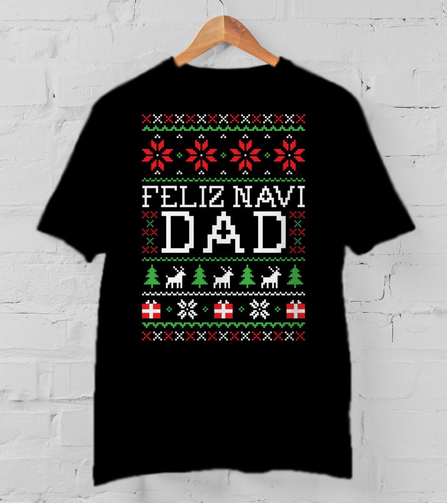 Feliz Navi Dad Holiday Sweater Reindeer Christmas Tree T-Shirt